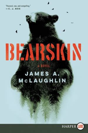 Bearskin: A Novel [Large Print] by James A. McLaughlin