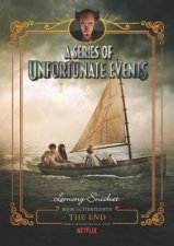 A Series of Unfortunate Events 13 The End Netflix Tiein Edition