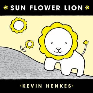 Sun Flower Lion by Kevin Henkes