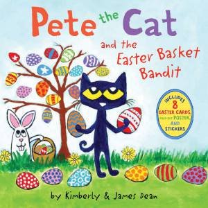 Pete the Cat and the Easter Basket Bandit: Includes Poster, Stickers, and Easter Cards! by James Dean
