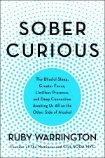 Sober Curious The Blissful Sleep Greater Focus Limitless Presence and Deep Connection Awaiting Us All on the Other Side of Alcohol