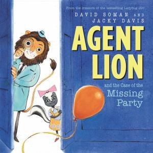 Agent Lion And The Case Of The Missing Party by Jacky Davis & David Soman