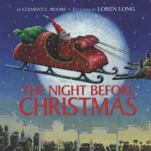 The Night Before Christmas by Clement C. Moore & Loren Long