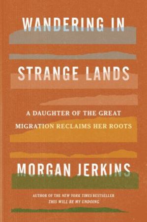 Wandering In Strange Lands by Morgan Jerkins