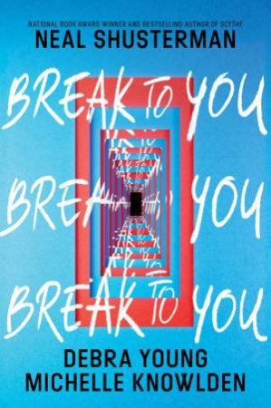 Break to You by Neal Shusterman