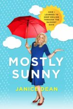 Mostly Sunny How I Learned to Keep Smiling Through the Rainiest Days
