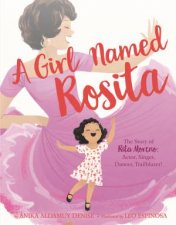 A Girl Named Rosita The Story Of Rita Moreno Actress Singer Dancer Trailblazer