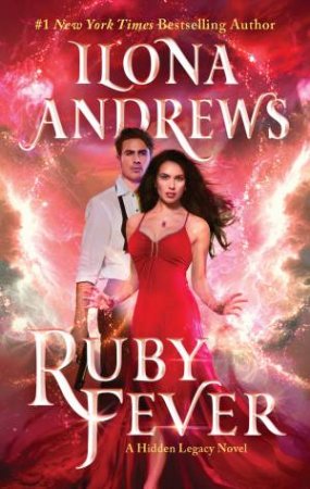 Ruby Fever: A Hidden Legacy Novel by Ilona Andrews