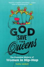 God Save The Queens The Essential History Of Women In HipHop