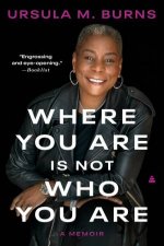 Where You Are Is Not Who You Are A Memoir