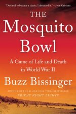 The Mosquito Bowl A Game Of Life And Death In World War II