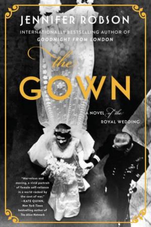 The Gown: A Novel Of The Royal Wedding by Jennifer Robson