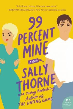 99 Percent Mine: A Novel by Sally Thorne