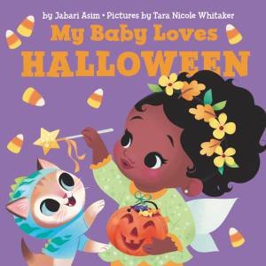My Baby Loves Halloween by Jabari Asim & Tara Nicole Whitaker