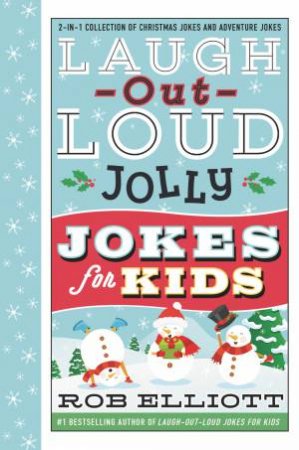 Laugh-Out-Loud Jolly Jokes For Kids: 2-In-1 Collection Of Christmas Jokes And Adventure Jokes by Rob Elliott