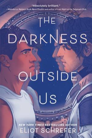 The Darkness Outside Us by Eliot Schrefer