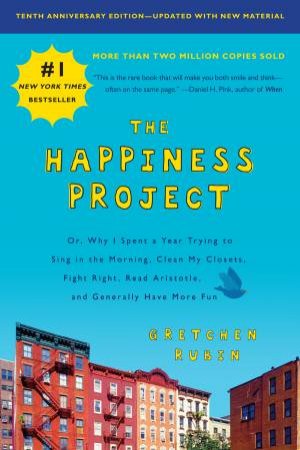 The Happiness Project (10th Anniversary Edition) by Gretchen Rubin