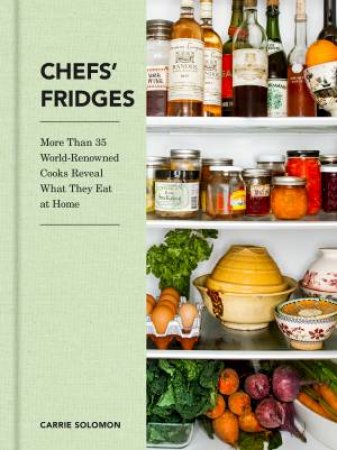 Chefs' Fridges by Carrie Solomon & Adrian Moore