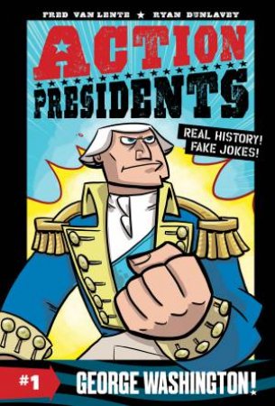 George Washington! by Ryan Dunlavey & Fred Van Lente