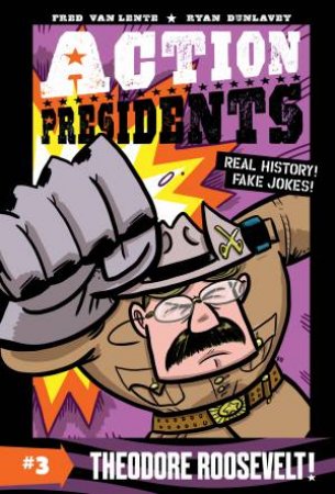 Theodore Roosevelt! by Fred Van Lente