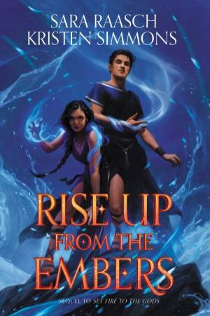Rise Up From The Embers by Sara Raasch & Kristen Simmons