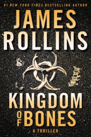 Kingdom Of Bones by James Rollins