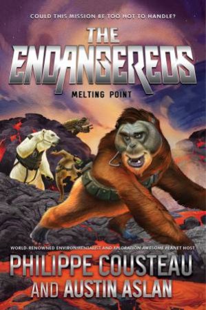 The Endangereds: Melting Point by Philippe Cousteau & Austin Aslan