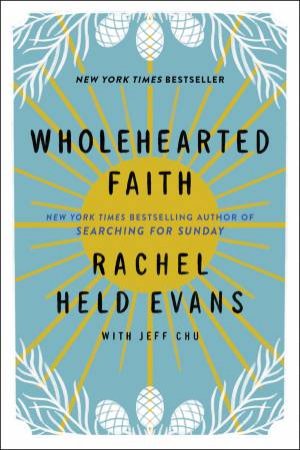 Wholehearted Faith by Rachel Held Evans