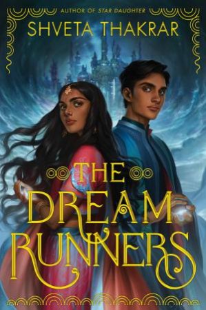 The Dream Runners by Shveta Thakrar