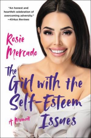 The Girl With The Self-Esteem Issues: A Memoir by Rosie Mercado