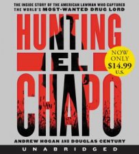 Hunting El Chapo The Inside Story Of The American Lawman Who Captured The Worlds MostWanted Drug Lord