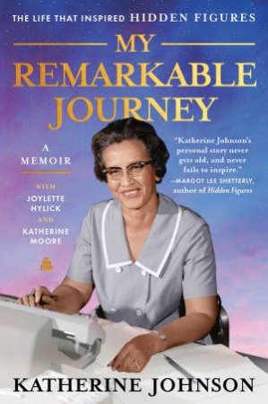 My Remarkable Journey: A Memoir by Katherine Johnson