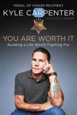 You Are Worth It Building A Life Worth Fighting For