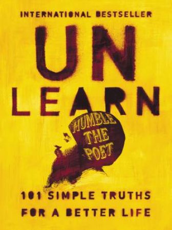 Unlearn: 101 Simple Truths For A Better Life