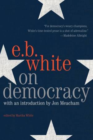 On Democracy by E. B. White