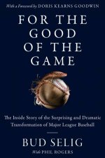 For The Good Of The Game The Inside Story Of The Transformation Of Major League Baseball Large Print