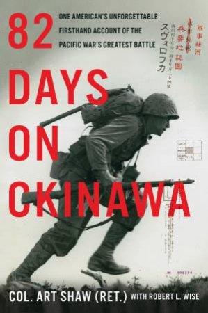 82 Days On Okinawa by Art Shaw & Robert L. Wise
