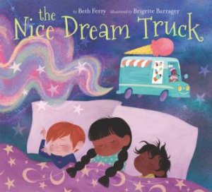 The Nice Dream Truck by Beth Ferry & Brigette Barrager