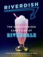 Riverdish The Unauthorized Case Files of Riverdale
