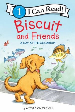 Biscuit and Friends: A Day at the Aquarium by Alyssa Satin Capucilli & Pat Schories