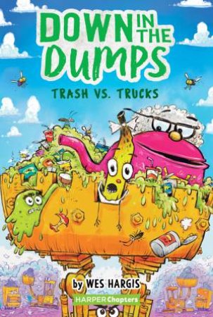 Down in the Dumps #2: Trash vs. Trucks by Wes Hargis
