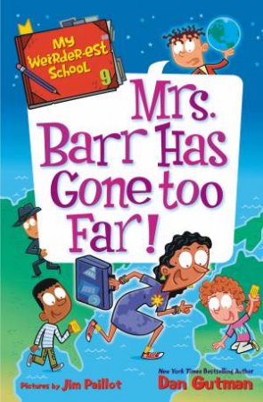 Mrs. Barr Has Gone Too Far! by Dan Gutman & Jim Paillot