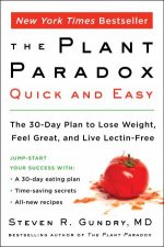 Plant Paradox Quick and Easy The 30Day Plan to Lose Weight Feel Great and Live LectinFree