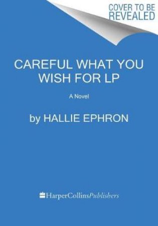 Careful What You Wish For [Large Print] by Hallie Ephron