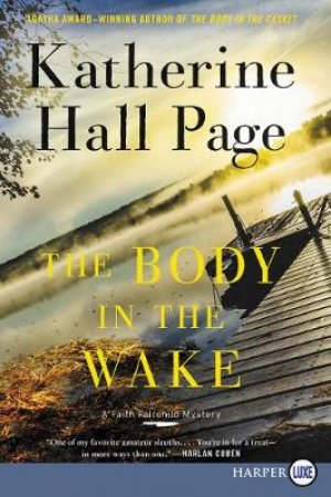 The Body In The Wake [Large Print] by Katherine Hall Page