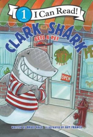 Clark The Shark Gets A Pet by Bruce Hale & Guy Francis