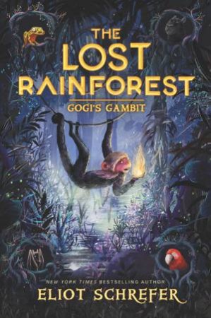 The Lost Rainforest #2: Gogi's Gambit by Eliot Schrefer
