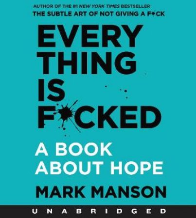 Everything Is F*cked: A Book About Hope CD by Mark Manson