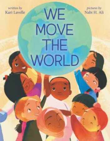 We Move The World by Kari Lavelle & Nabi H. Ali