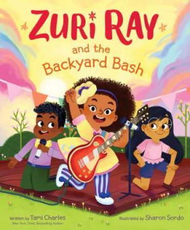 Zuri Ray and the Backyard Bash by Tami Charles & Sharon Sordo